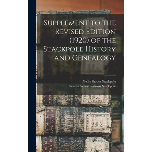 (영문도서) Supplement to the Revised Edition (1920) of the Stackpole History and Genealogy Hardcover, Hassell Street Press, English, 9781014219022