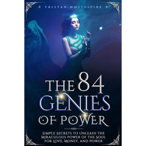 The 84 Genies of Power: Simple Secrets to Unleash the Miraculous Power of the Soul for Love Money ... Paperback, Independently Published
