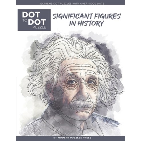 (영문도서) Significant Figures in History - Dot to Dot Puzzle (Extreme Dot Puzzles with over 15000 dots) by Mod... Paperback, Independently Published, English, 9798595424097