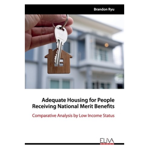 Adequate Housing for People Receiving National Merit Benefits: Comparative Analysis by Low Income St... Paperback, Eliva Press