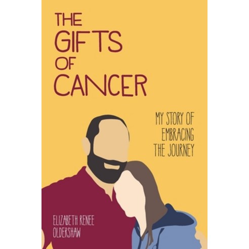 The Gifts of Cancer: My Story of Embracing the Journey Paperback, Independently Published, English, 9798557828055