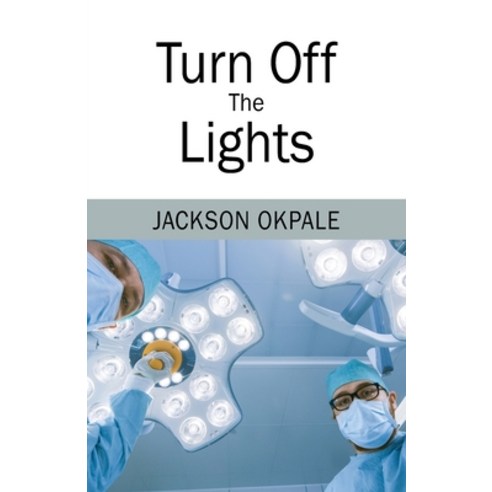 (영문도서) Turn Off The Lights Paperback, Outskirts Press, English, 9781977223401