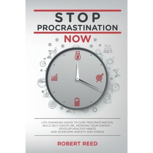 Stop Procrastination Now: Life-Changing Hacks to Cure Procrastination Build Self Discipline Increa... Paperback, Independently Published, English, 9798694125697