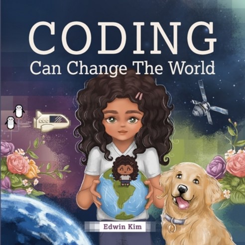 Coding Can Change the World: A Story Picture Book For Kids Ages 7-10 Paperback, Independently Published, English, 9798716890626