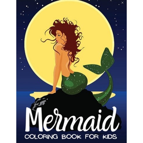 Mermaid Coloring Book for Kids: Coloring Book With Mermaids And Sea Creatures Paperback, Independently Published