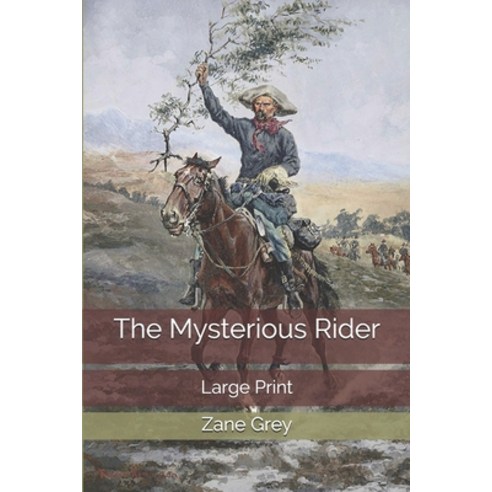 The Mysterious Rider: Large Print Paperback, Independently Published, English, 9781656977953