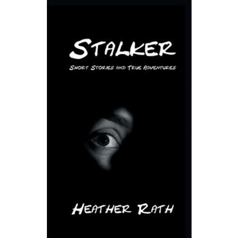 (영문도서) Stalker: Short Stories and True Adventures Hardcover, Manor House Publishing Inc., English, 9781998938056