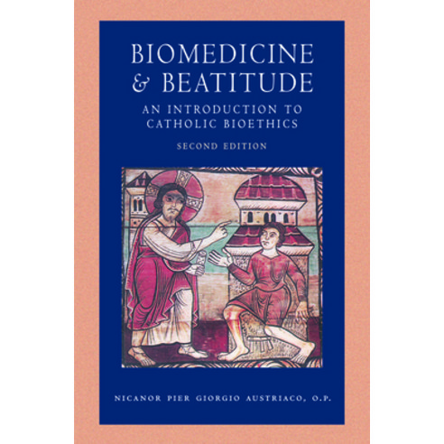 Biomedicine and Beatitude: An Introduction to Catholic Bioethics Second Edition Paperback, Catholic University of Amer..., English, 9780813233901