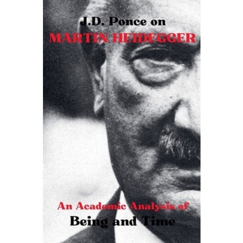 (영문도서) J.D. Ponce on Martin Heidegger: An Academic Analysis of Being and Time Paperback, English, 9798224939671
