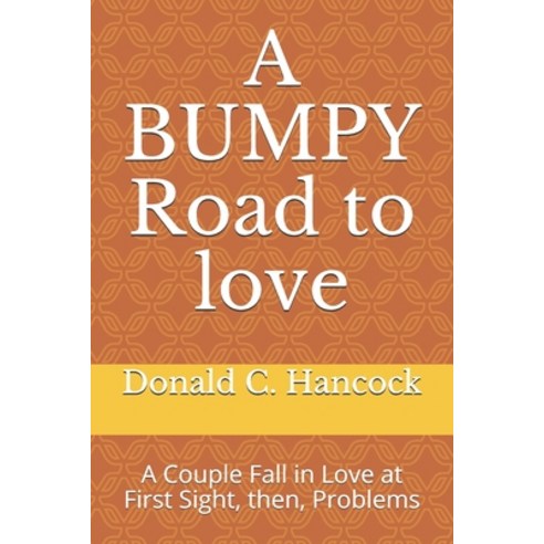 A Bumpy Road to Love: A Couple Fall in Love at First Sight then Problems Paperback, Independently Published