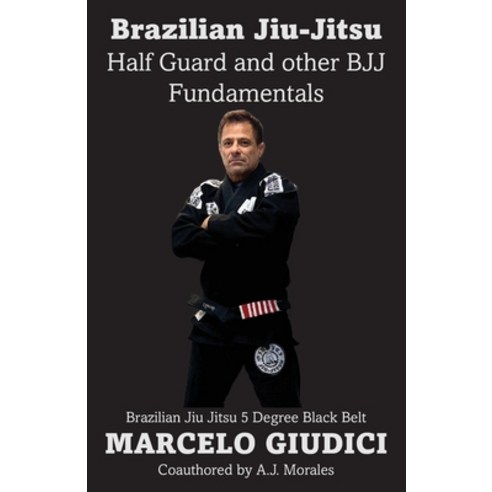 (영문도서) Half Guard and other BJJ Fundamentals Paperback, Giudici Jiu-Jitsu, English, 9798218254810