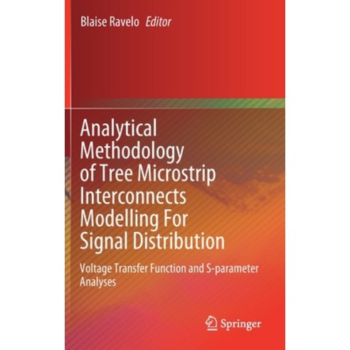 (영문도서) Analytical Methodology of Tree Microstrip Interconnects Modelling for Signal Distribution: Vo... Hardcover, Springer, English, 9789811505515