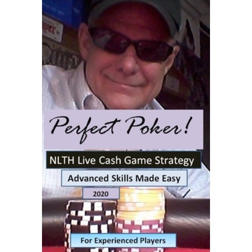 Perfect Poker: NLTH Cash Game Skill Training for Experienced Players. Paperback, Independently Published