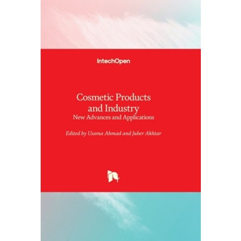 (영문도서) Cosmetic Products and Industry - New Advances and Applications Hardcover, Intechopen, English, 9781837686223