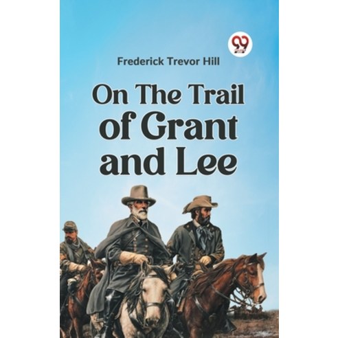 (영문도서) On the Trail of Grant and Lee Paperback, Double 9 Books, English, 9789359329284