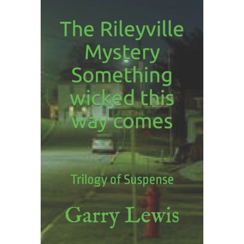 (영문도서) The Rileyville Mystery Something wicked this way comes: Trilogy of Suspense. Paperback, Independently Published, English, 9798377284956