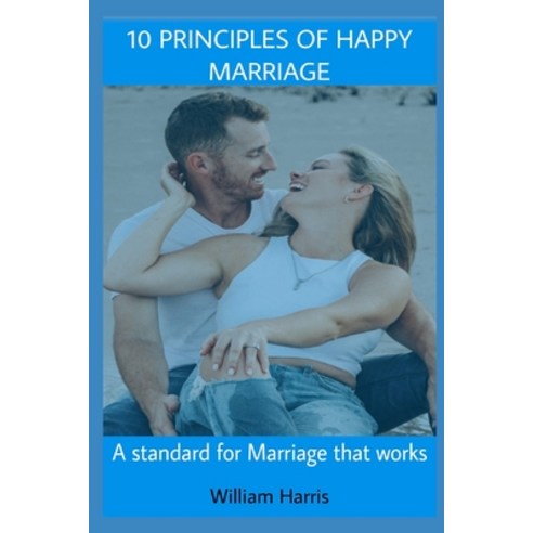 (영문도서) 10 Principles of Happy Marriage: A Standard for Marriage that works Paperback, Independently Published, English, 9798373770477