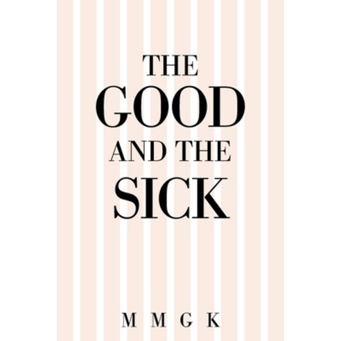 The Good and the Sick Paperback, Xlibris Us, English, 9781664159105