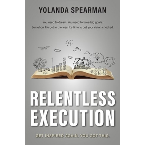 Relentless Execution: Discover what makes you happy and do it. Live a life without regrets. Paperback, Yolanda Spearman, English, 9781735852201
