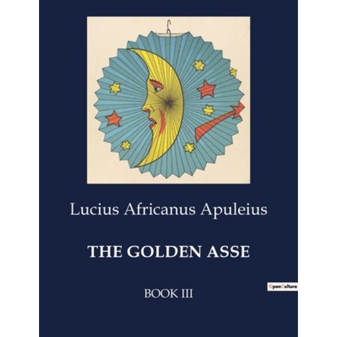 (영문도서) The Golden Asse: Book III Paperback, Culturea, English, 9791041982639