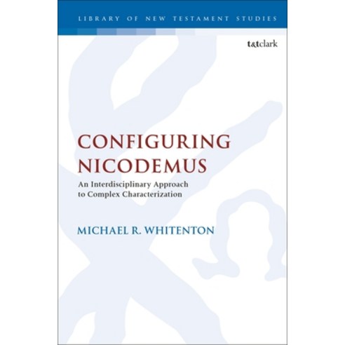 Configuring Nicodemus: An Interdisciplinary Approach to Complex Characterization Paperback, Bloomsbury Publishing PLC