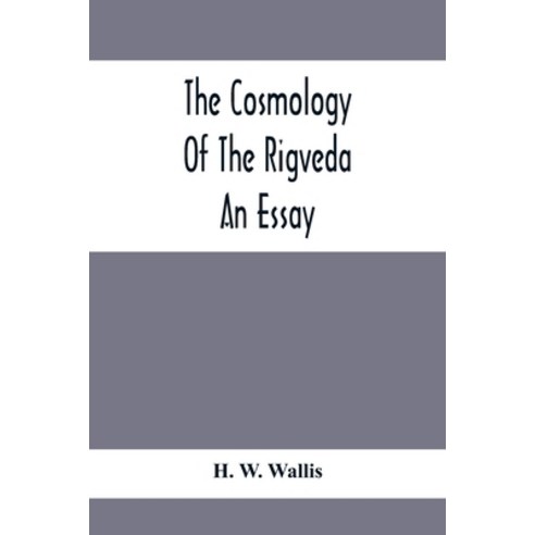 The Cosmology Of The Rigveda; An Essay Paperback, Alpha Edition, English, 9789354413384