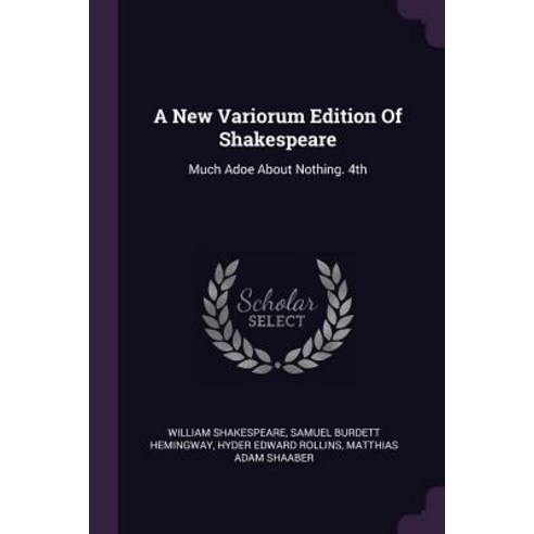 (영문도서) A New Variorum Edition Of Shakespeare: Much Adoe About Nothing. 4th; Edition 1899 Paperback, Palala Press, English, 9781379045281