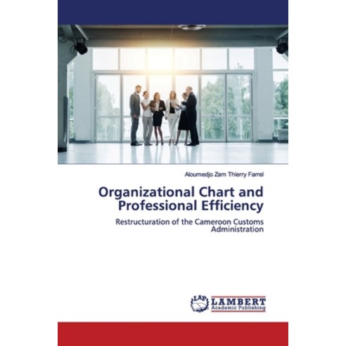 Organizational Chart and Professional Efficiency Paperback, LAP Lambert Academic Publis..., English, 9786139452194