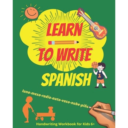 (영문도서) Learn to write Spanish. Handwriting Workbook for Kids 6+: Workbook to write Spanish words and... Paperback, Independently Published, English, 9798663020282