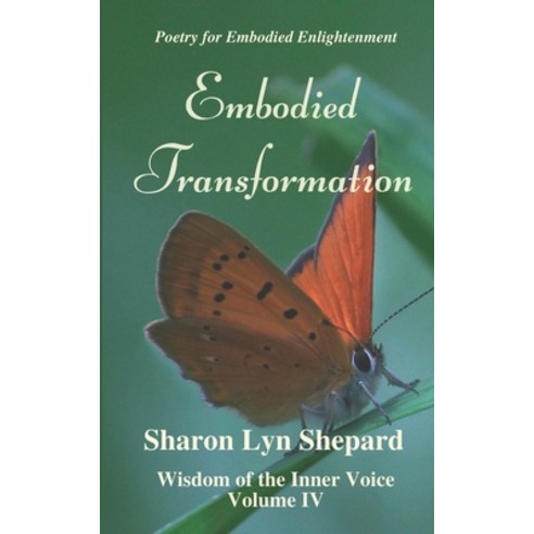 Embodied Transformation Wisdom of the Inner Voice Volume IV Paperback, Independently Published, English, 9781701579729