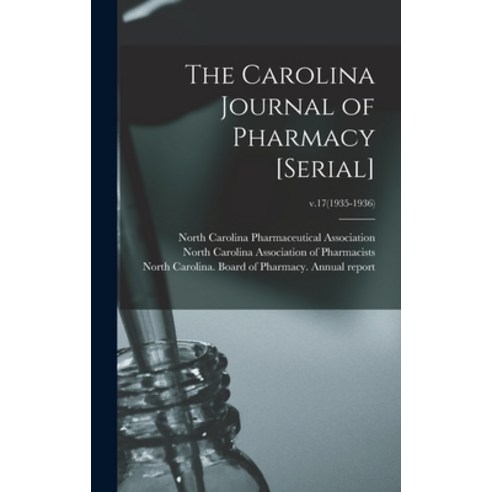 (영문도서) The Carolina Journal of Pharmacy [serial]; v.17(1935-1936) Hardcover, Legare Street Press, English, 9781013360855