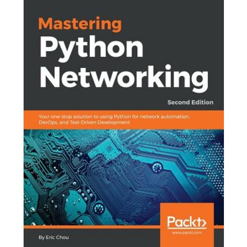 Mastering Python Networking: Your one-stop solution to using Python for network automation DevOps ... Paperback, Packt Publishing