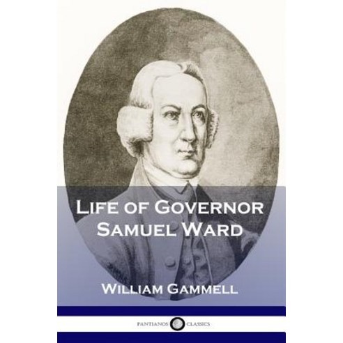 Life of Governor Samuel Ward Paperback, Pantianos Classics