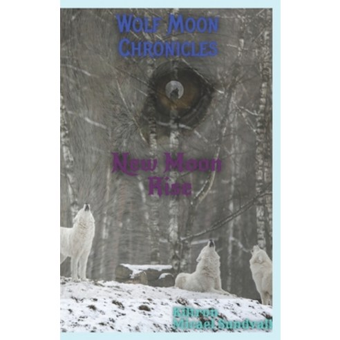 Wolf Moon Chronicles: New Moon Rise Paperback, Independently Published, English, 9798692776648