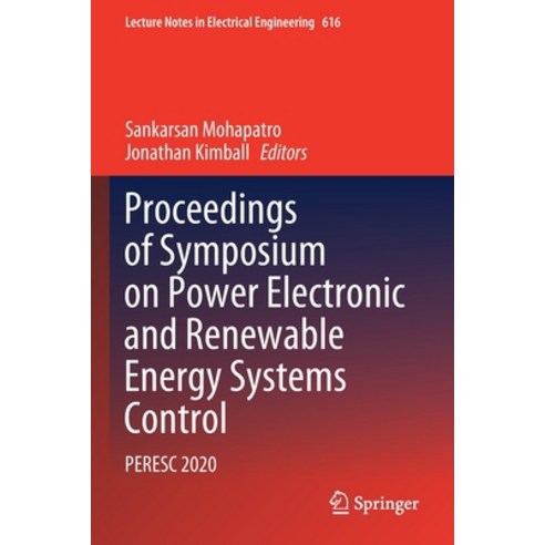 (영문도서) Proceedings of Symposium on Power Electronic and Renewable Energy Systems Control: Peresc 2020 Paperback, Springer, English, 9789811619809