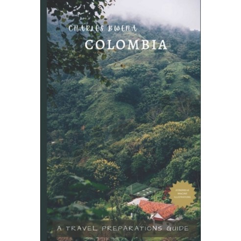 (영문도서) Charles Bwena''s Colombia: A travel preparations guide book Paperback, Independently Published, English, 9798392453979