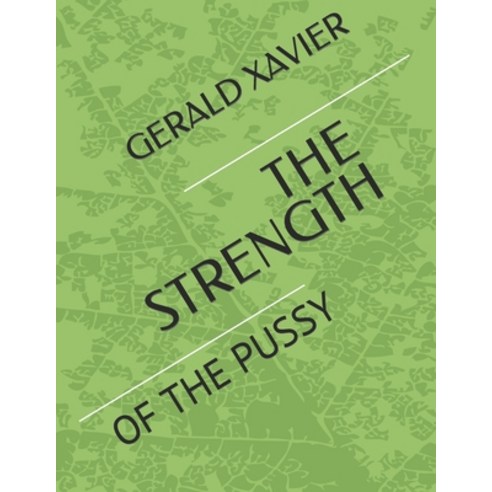 (영문도서) The Strength: Of the Pussy Paperback, Independently Published, English, 9798849890821