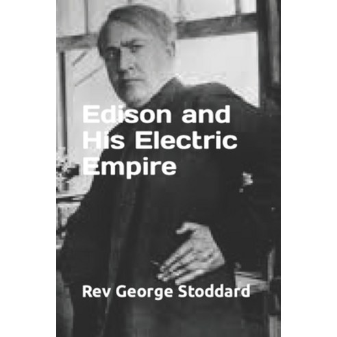 (영문도서) Edison and His Electric Empire Paperback, Independently Published, English, 9798871015452