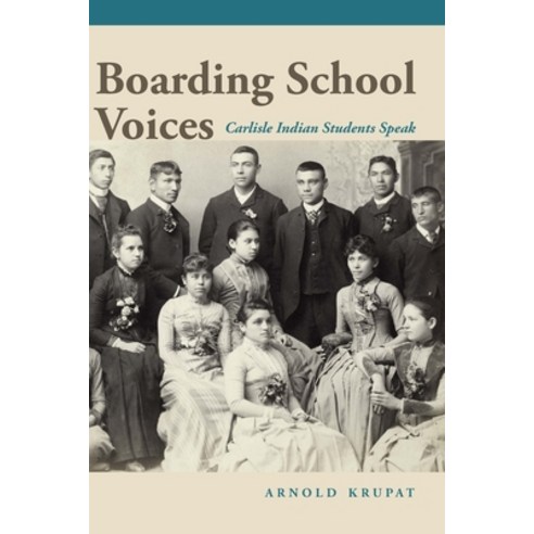 (영문도서) Boarding School Voices: Carlisle Indian School Students Speak Hardcover, University of Nebraska Press, English, 9781496228017