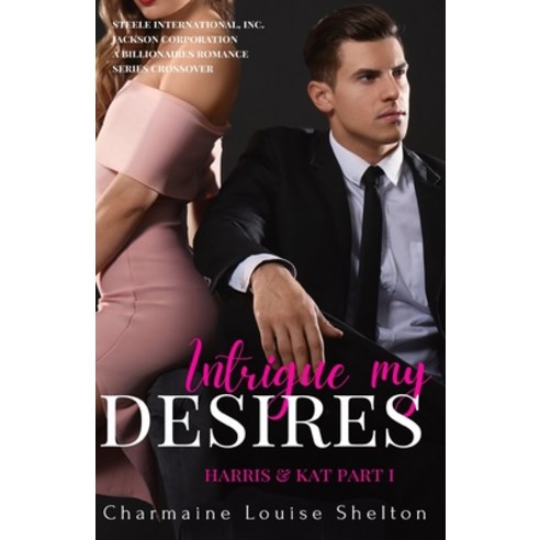 (영문도서) Intrigue My Desires Harris & Kat Part I Paperback, Charmainelouise New York, Inc., English, 9781956804034