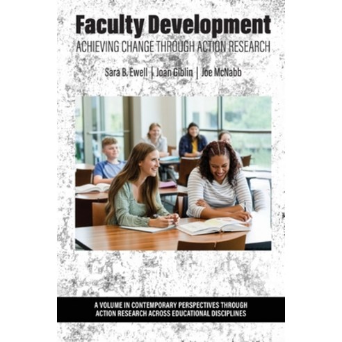 (영문도서) Faculty Development: Achieving Change Through Action Research Paperback, Information Age Publishing, English, 9798887303819
