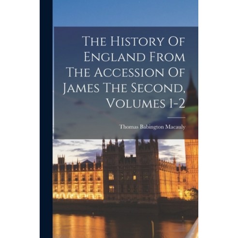 (영문도서) The History Of England From The Accession Of James The Second Volumes 1-2 Paperback, Legare Street Press, English, 9781017269420