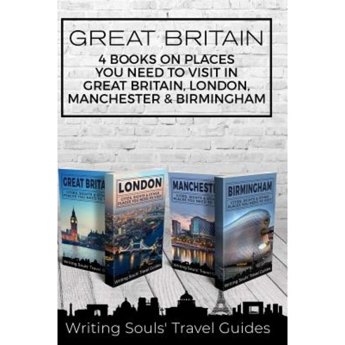 Great Britain: 4 Books - Places You NEED To Visit in Great Britain London Manchester & Birmingham Paperback, Createspace Independent Pub..., English, 9781721028764