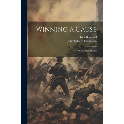 (영문도서) Winning a Cause: World War Stories Paperback, Legare Street Press, English, 9781021956958
