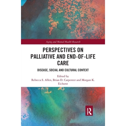 Perspectives on Palliative and End-Of-Life Care: Disease Social and Cultural Context Paperback, Routledge
