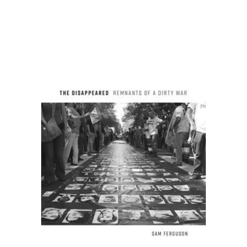 (영문도서) The Disappeared: Remnants of a Dirty War Hardcover, Potomac Books, English, 9781640121522