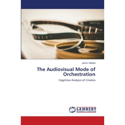 The Audiovisual Mode of Orchestration Paperback, LAP Lambert Academic Publis..., English, 9786203580747
