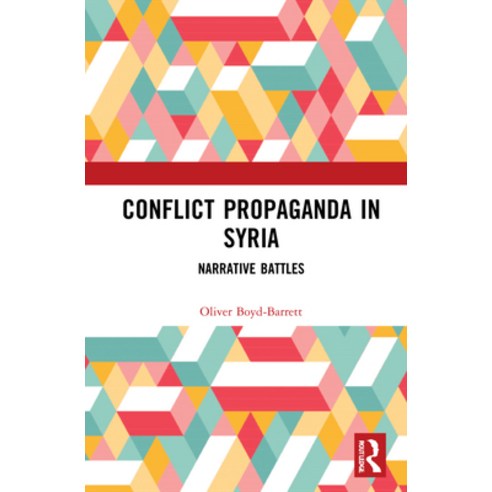 (영문도서) Conflict Propaganda in Syria: Narrative Battles Hardcover, Routledge, English, 9780367697471