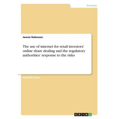 The use of internet for retail investors'' online share dealing and the regulatory authorities'' respo... Paperback, Grin Verlag
