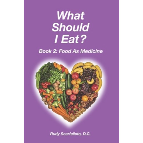 What Should I Eat? Book 2 - Food as Medicine Paperback, Createspace Independent Pub..., English, 9781717387639